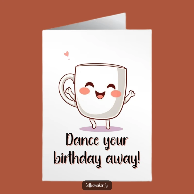 Free Printable Birthday Card: Dancing Mug Kawaii - Funny Downloadable Gift