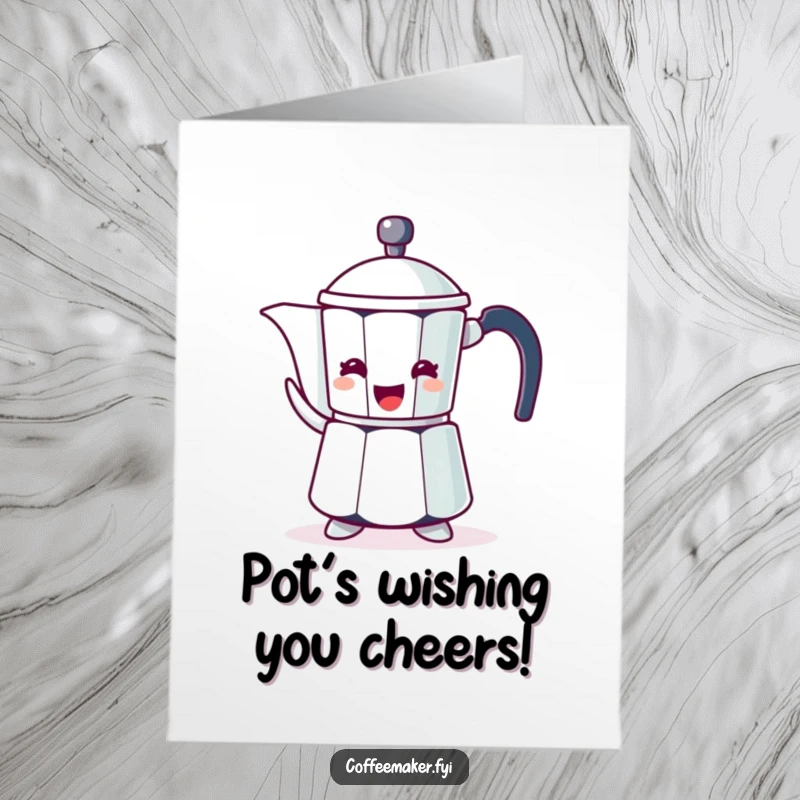 Funny Free Printable birthday card featuring a simple coffee pot character enthusiastically gesturing with its spout.