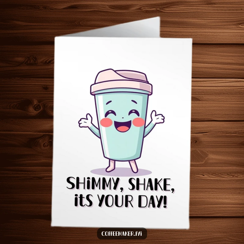 Funny Free Printable Birthday Card: Giggling travel mug character doing a funny shimmy to celebrate a birthday.