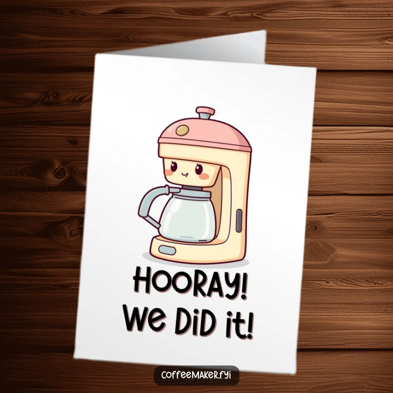 Funny free printable congratulations card: A coffee maker character with its spout fully extended, appearing to shout words of encouragement.