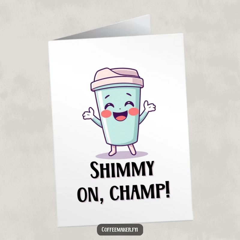 Funny Free Printable Congratulations Card: Giggling travel mug character doing a funny shimmy to celebrate a big win.